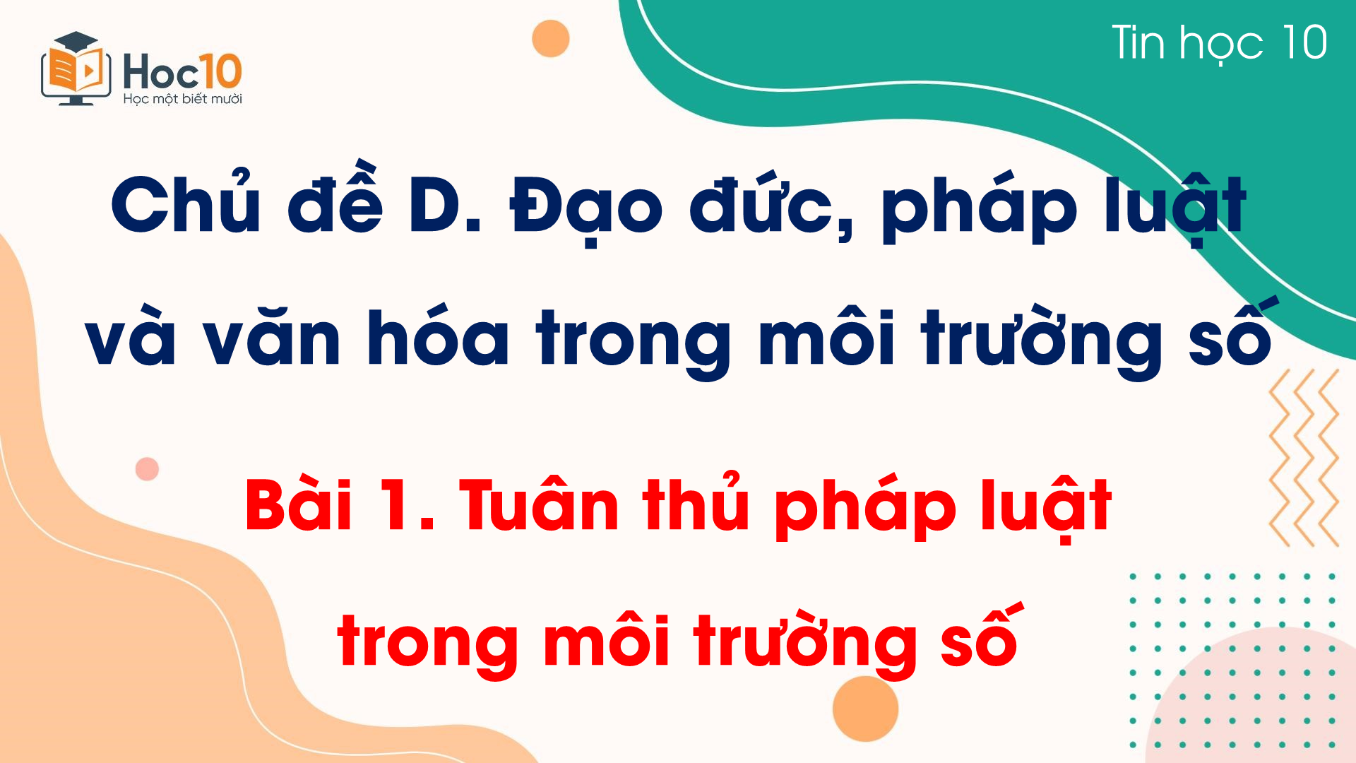 Chủ đề D - Bài 1 Tuân thủ pháp luật trong môi trường số